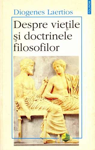Diogenes Laertios - Despre vieţile şi doctrinele filosofilor