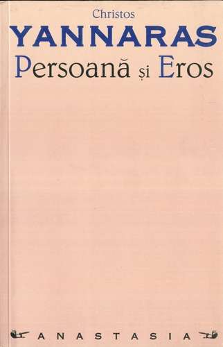 Christos Yannaras - Persoană şi Eros
