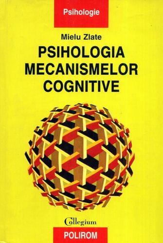 Mielu Zlate - Psihologia mecanismelor cognitive
