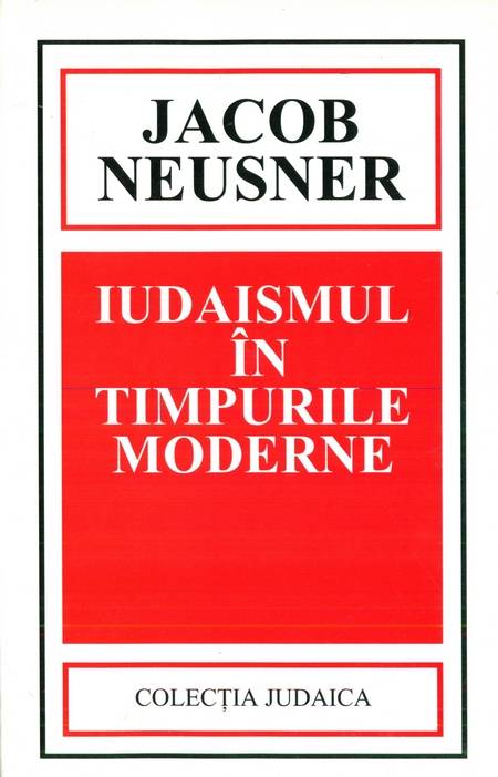 Jacob Neusner - Iudaismul în timpurile moderne